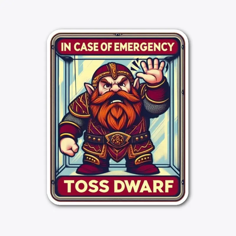 Sometimes, Toss A Dwarf